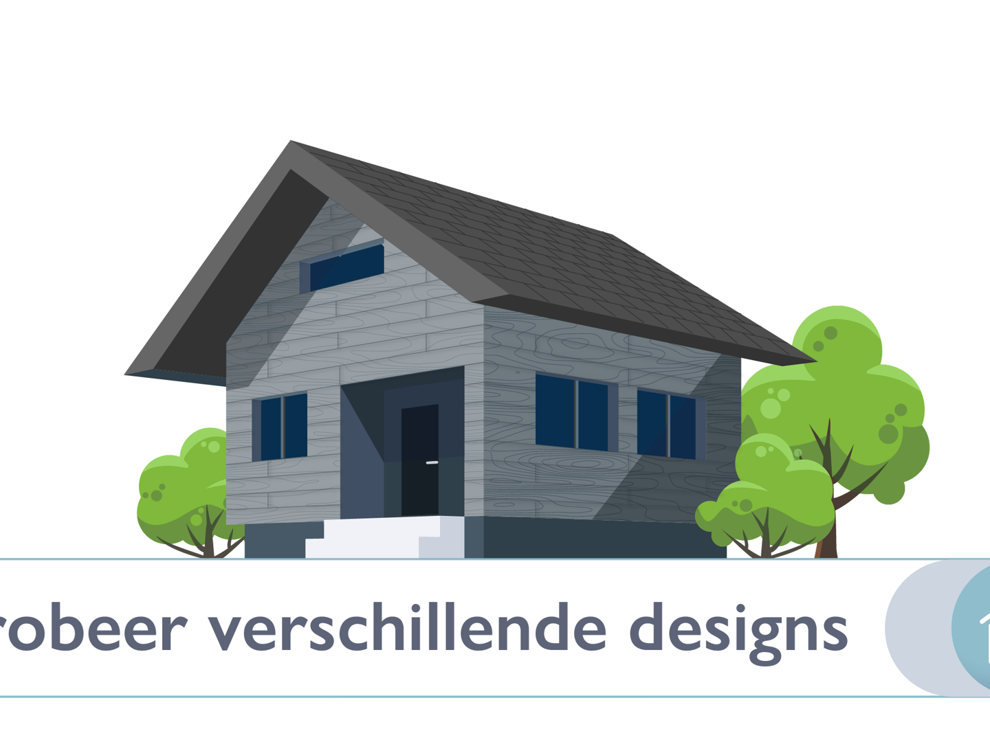 Stap 1: Probeer verschillende designs 