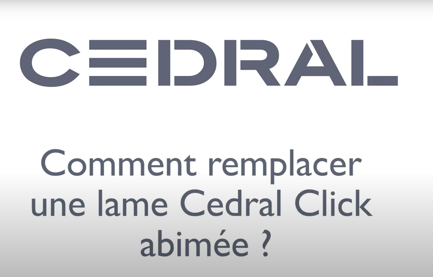 Découvrez comment remplacer une lame Cedral Click